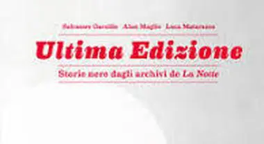 «La Notte» da Nutrizio a Donelli, in un libro trent’anni di malavita e cronaca «nera»