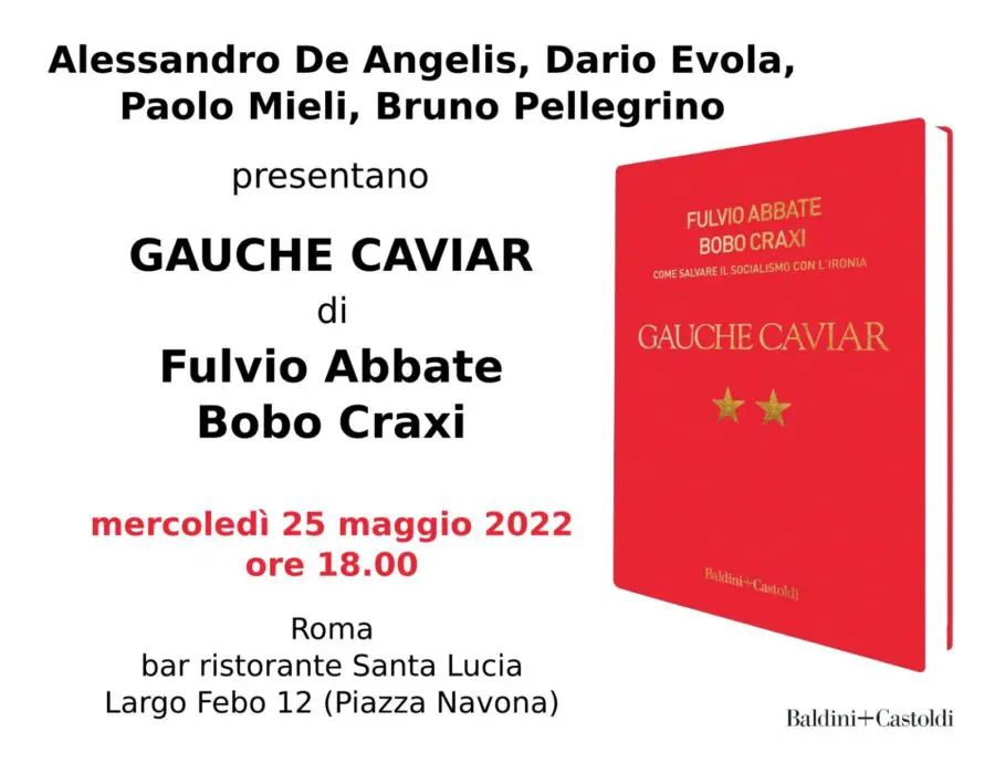 Roma, il 25 maggio sarà tempo della Gauche Caviar di Fulvio Abbate e Bobo Craxi