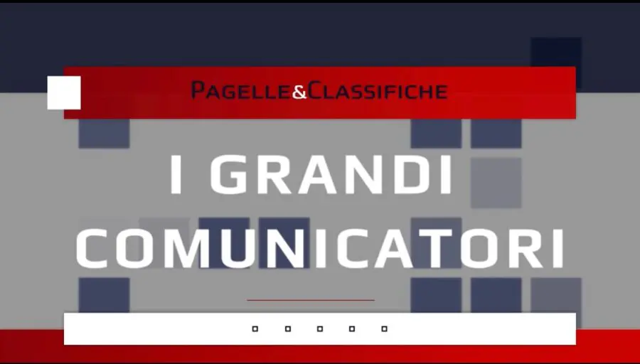 Le Pagelle e Classifiche I grandi comunicatori