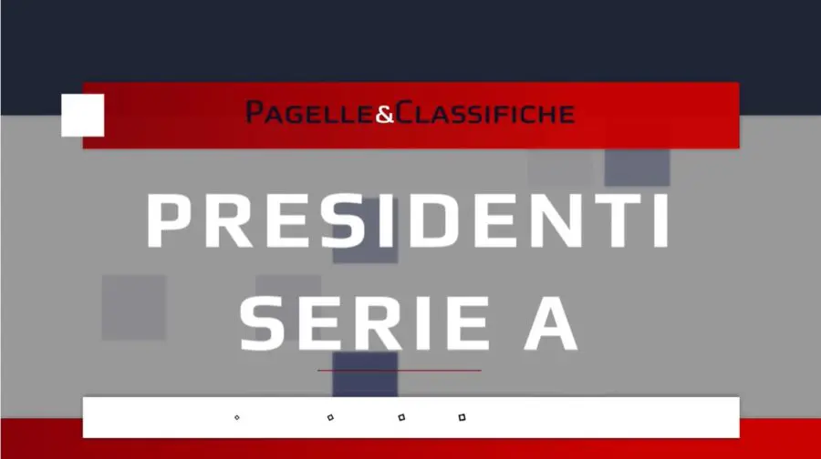 Le Pagelle e Classifiche dei Presidenti di Serie A